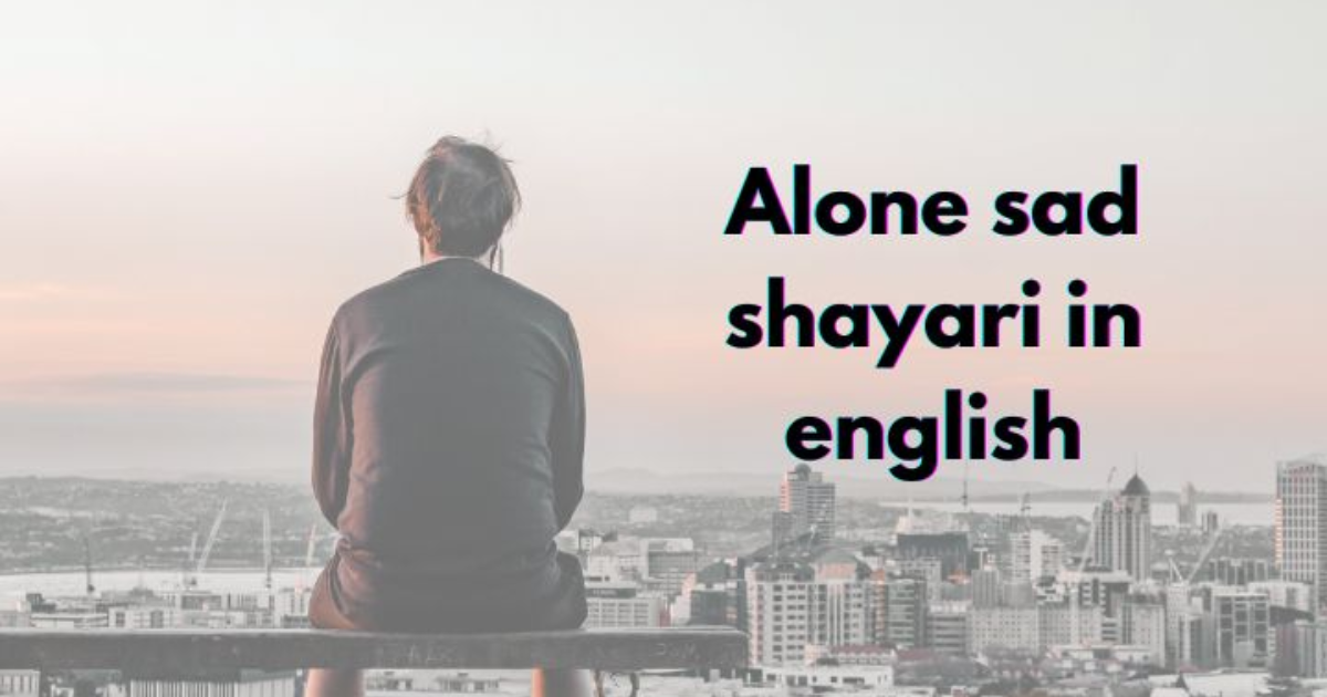 110+ Latest Best Sad Shayari in English | Alone 2 Line Sad Shayari​